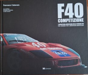 LIBRI L'epopea americana della Ferrari F40 da corsa raccontata da chi l'ha creata image 01